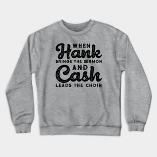 When Hank Brings The Sermon and Cash Leads The Choir Funny Crewneck Sweatshirt